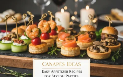 Elegant Canapés Ideas: Easy Appetizer Recipes for Stylish Parties