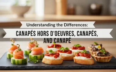 Understanding the Differences: Canapes Hors D’oeuvres, Canapés, and Canapé